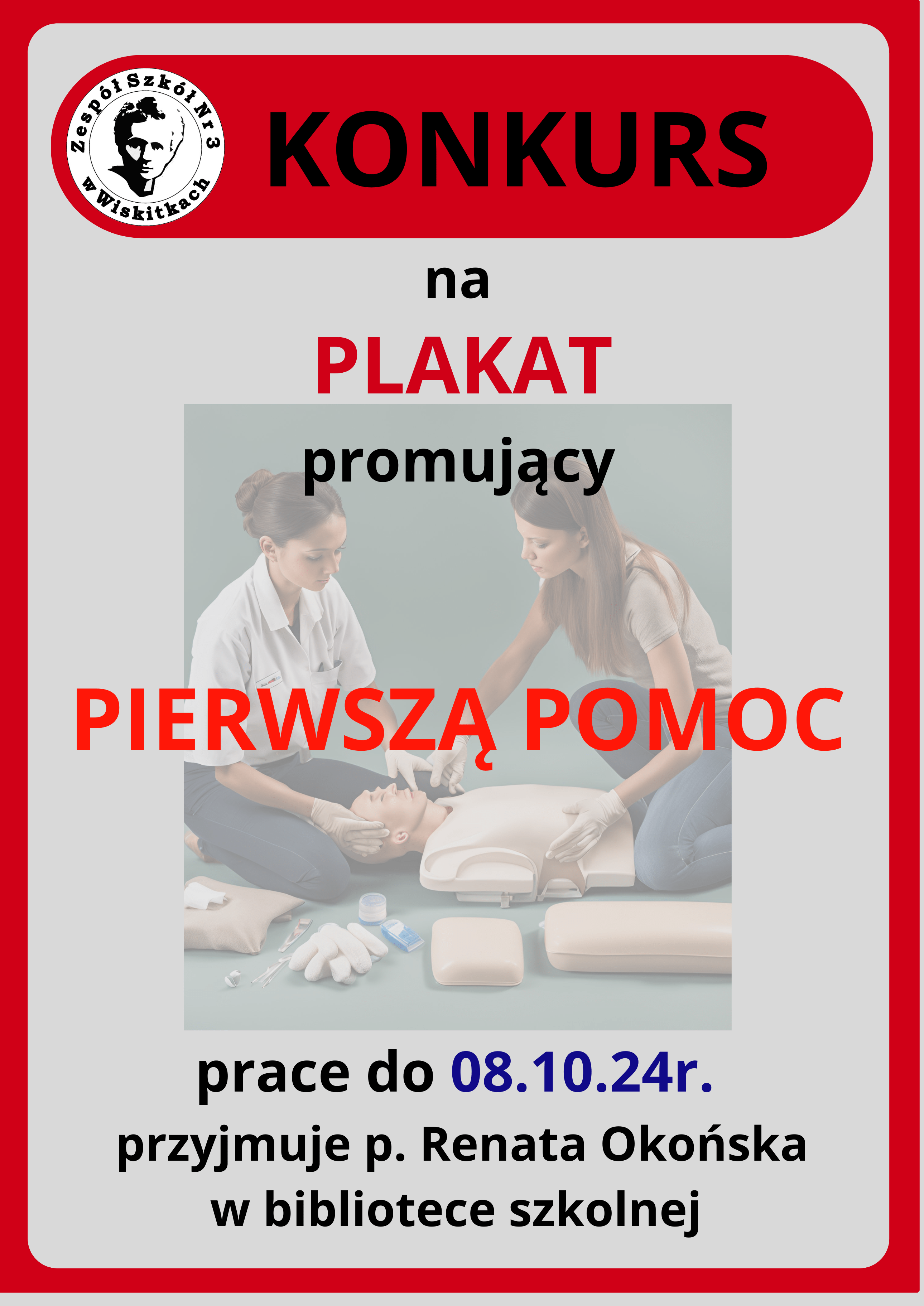 Plakat wszarych barwach z ramką w kolorze czerwonym i napisem konkurs na czerwonym tle. W centrum zdjęcie dwóch kobiet klęczących na podłodze obok fantomu i przygotowujących się do masażu serca. Obie mają na dłoniach blałę gumowe rękawiczki. Poniżej napis informujący, że prace należy dostarczyć do bibliotek do ósmego października.